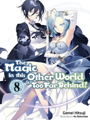 cover image of The Magic in this Other World is Too Far Behind!, Volume 8